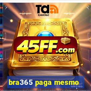 bra365 paga mesmo